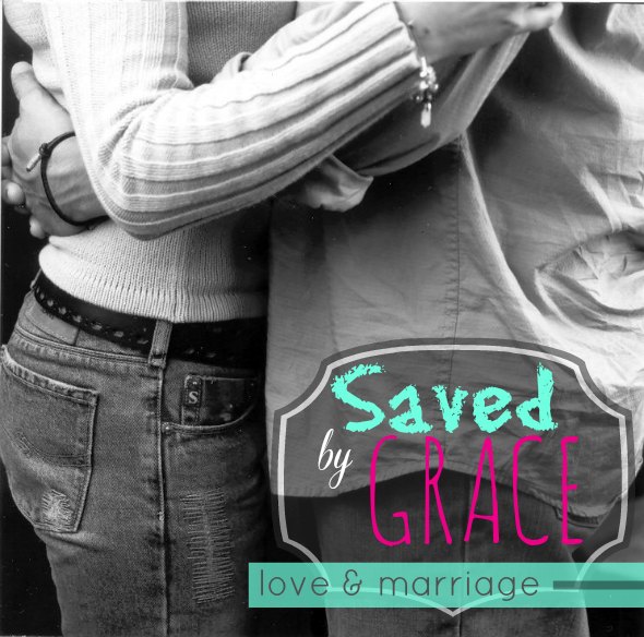 Saved By Grace - Marriage Series