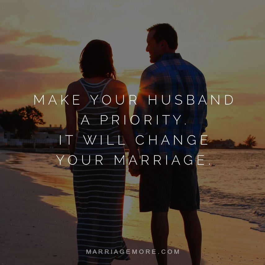 Marriage Quotes - Make Your Husband A Priority