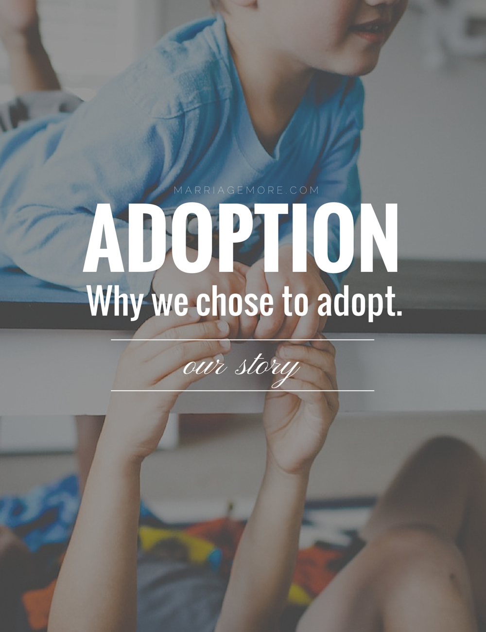 ADOPTION - THE REASON WE DECIDED TO ADOPT