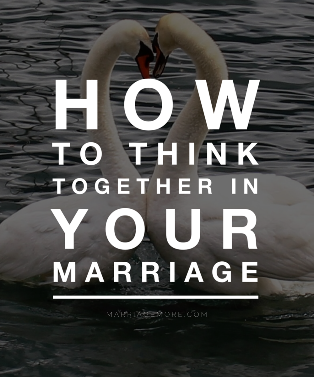 How To Think Together In Your Marriage by houseofroseblog.com