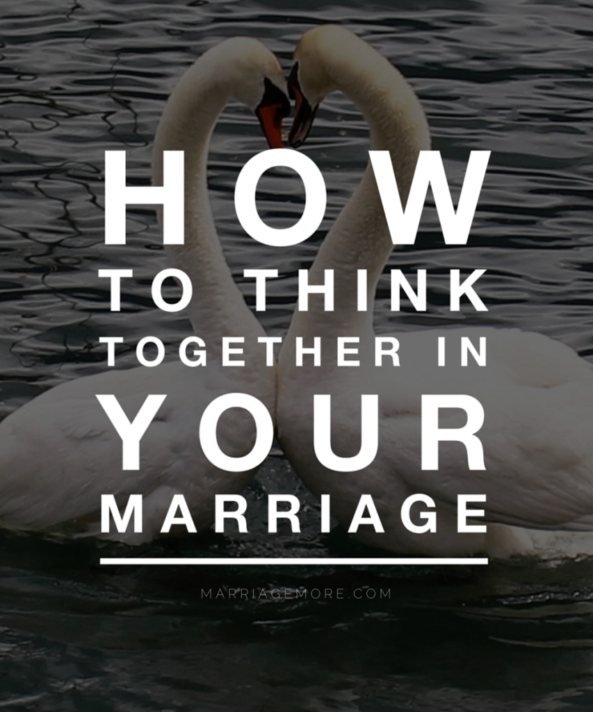 MM 025:  How to Think Together in Your Marriage