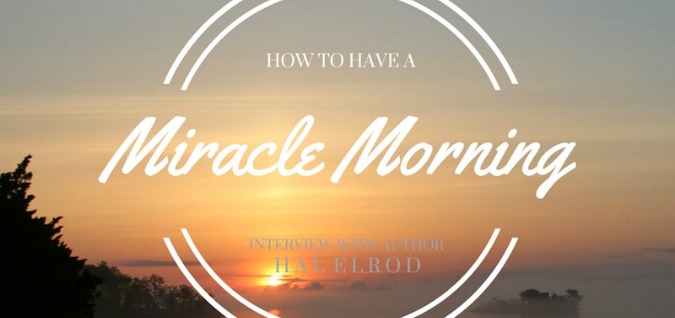 MM 037: The Miracle Morning – Interview with Hal Elrod