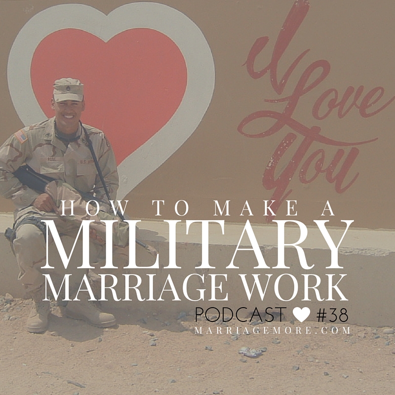 MM: 038 How to Make a Military Marriage Work