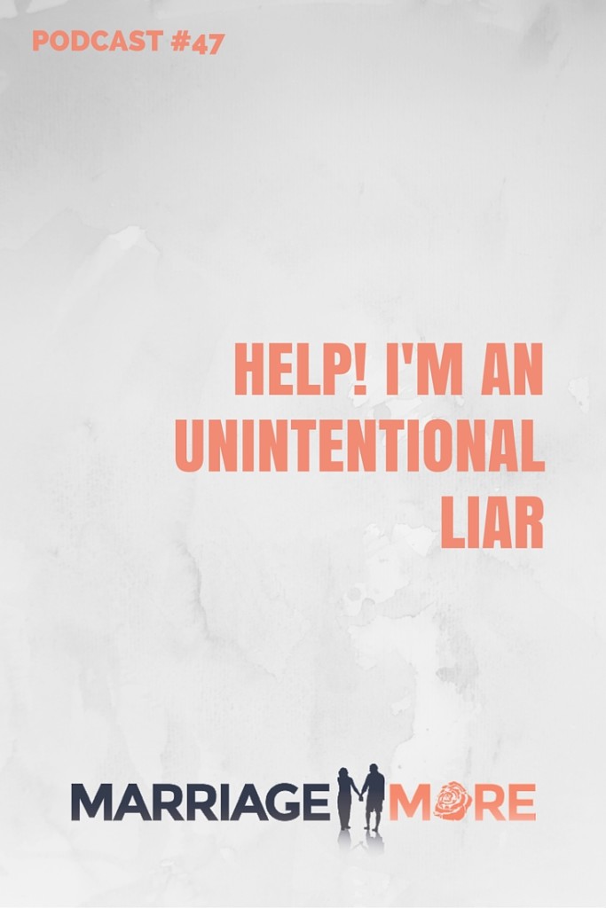 MM 047: Help! I’m an Unintentional Liar