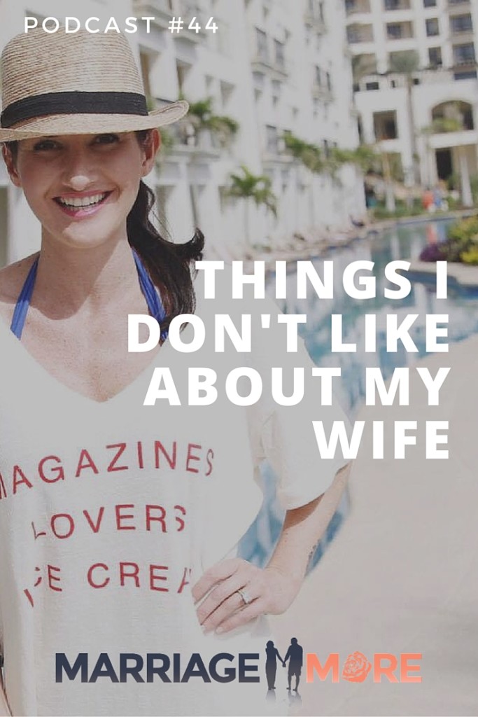 MM 044: Things I Don’t Like About My Wife
