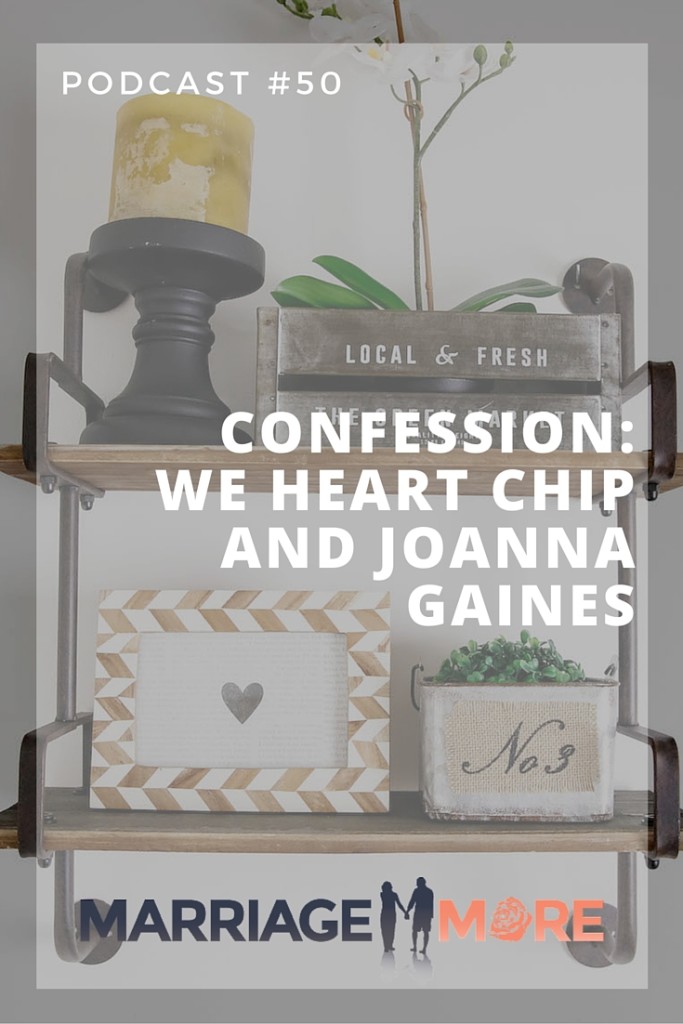 MM 050: Confession: We Heart Chip and Joanna Gaines for Fixer Upper and Here’s Why
