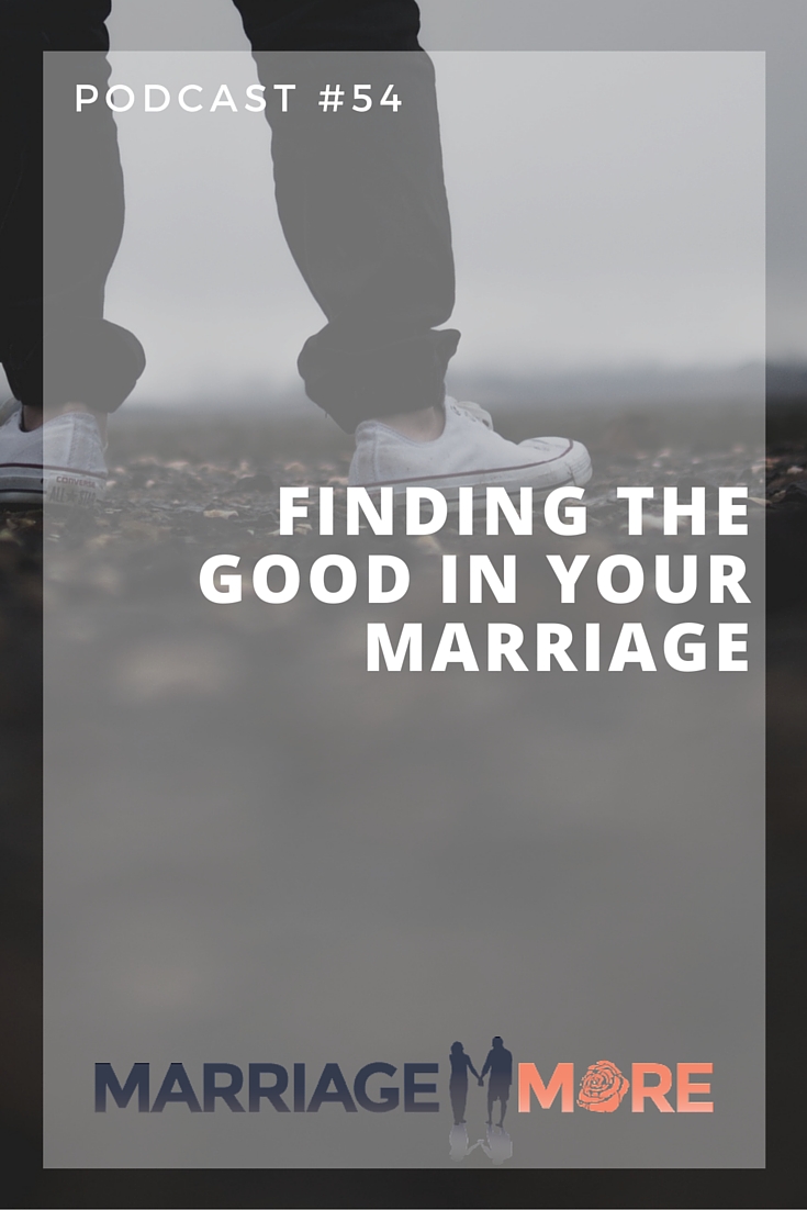 Finding the good in your marriage