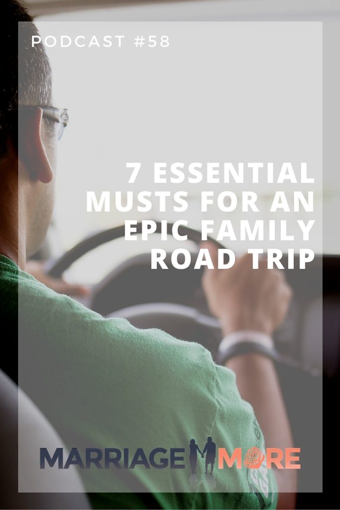 MM 058: 7 Essential Musts for an Epic Family Road Trip