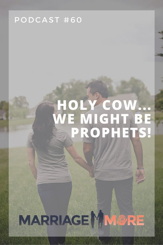 MM 060: Holy Cow… We Might Be Prophets!