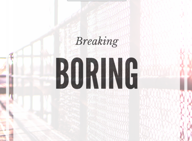 Breaking Boring – 50 Ideas to Mix Life Up