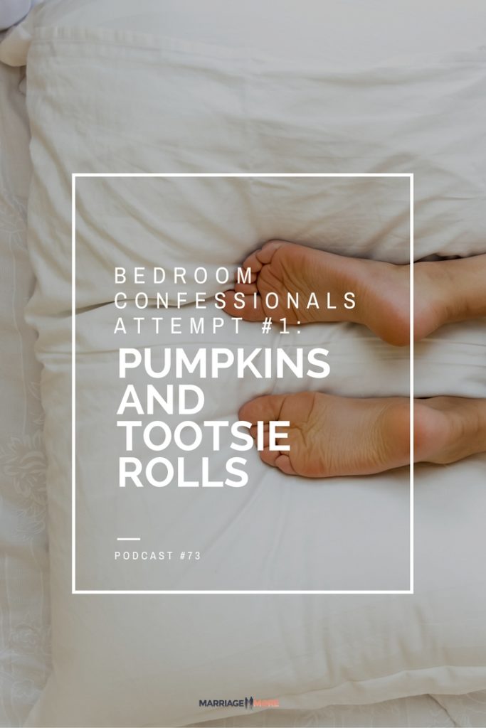 MM 073: Bedroom Confessionals Attempt #1: Pumpkins and Tootsie Rolls